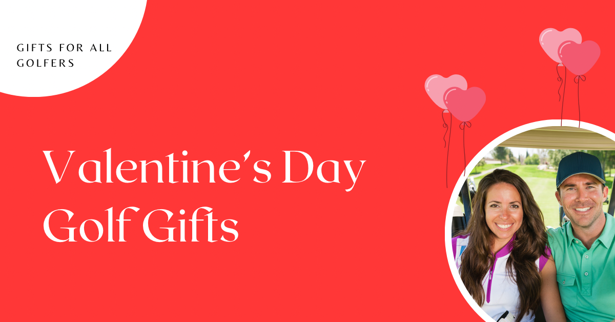 Golf Gifts for Valentine's Day