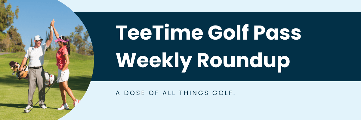 TeeTime Golf Pass Weekly Roundup